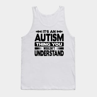 It is an autism thing you wouldn't understand Tank Top